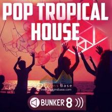 Bunker 8 Digital Labs Pop Tropical House [WAV+AIFF+MiDi] 采样包 无损音乐音色 电影配乐 下载