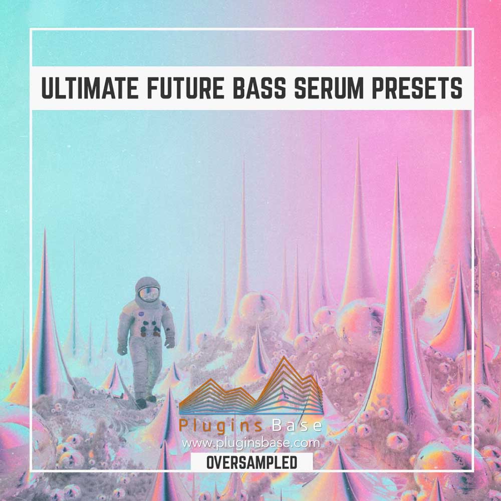 预设音色 Oversampled Ultimate Future Bass Xfer Serum Presets Vol.1